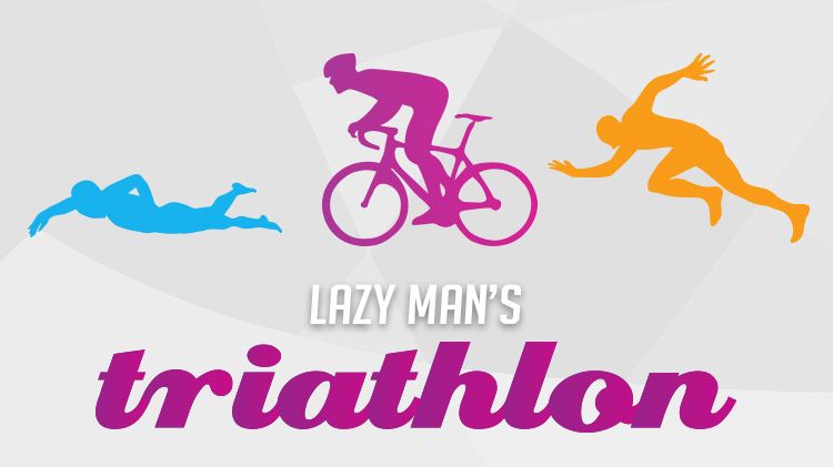 Lazy Man S Triathlon